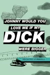 Johnny Would You Love Me If My Dick Were Bigger cover