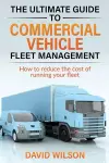 The Ultimate Guide to Commercial Vehicle Fleet Management cover