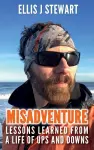 Misadventure. Lessons Learned From a Life of Ups and Downs cover