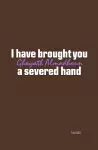 I have brought you a severed hand cover