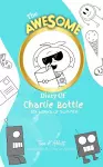 THE AWESOME DIARY OF CHARLIE BOTTLE - SIX WEEKS OF SUMMER cover