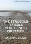 The Struggle to Build Southend's First Pier cover