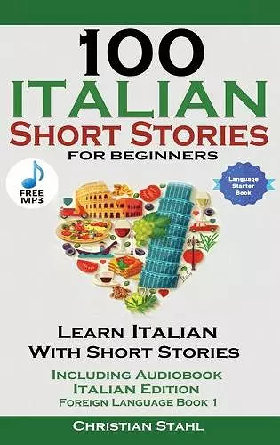 100 Italian Short Stories for Beginners Learn Italian with Stories with Audio cover