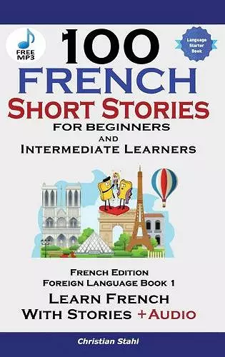 100 French Short Stories for Beginners Learn French with Stories Including Audiobook cover