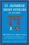 50 Japanese Short Stories for Beginners Read Entertaining Japanese Stories to Improve Your Vocabulary and Learn Japanese While Having Fun cover