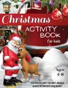 Christmas Activity Book for Kids Ages 4-8, Coloring, Dot-to-Dot, Mazes, Word Searches and More! cover