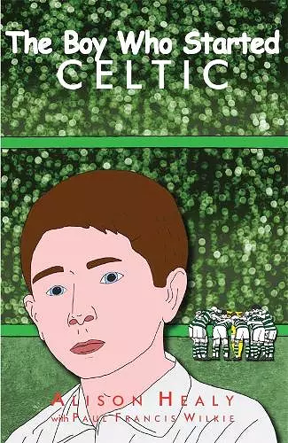 The Boy Who Started Celtic cover