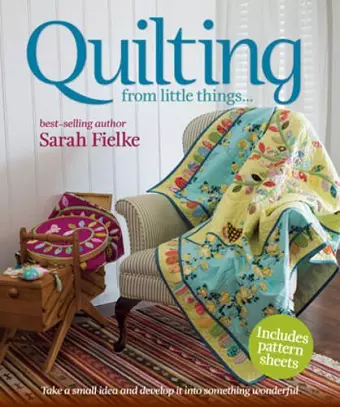 Quilting from little things... cover