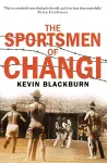 The Sportsmen of Changi cover