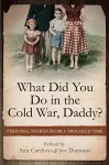 What Did You Do in the Cold War Daddy? cover