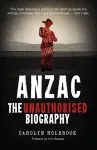 Anzac, The Unauthorised Biography cover