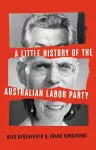 A Little History of the Australian Labor Party cover
