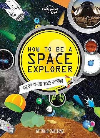 Lonely Planet Kids How to be a Space Explorer cover