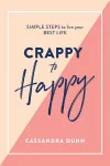 Crappy to Happy: Simple Steps to Live Your Best Life cover