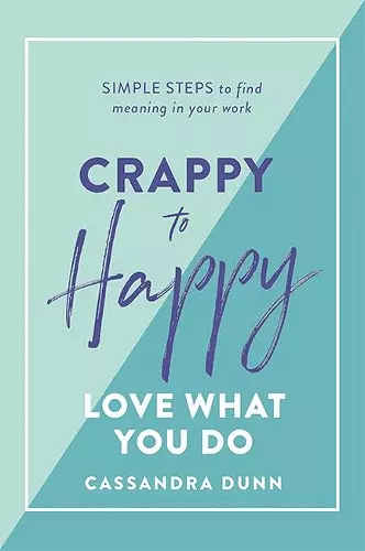 Crappy to Happy: Love What You Do cover