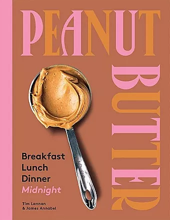 Peanut Butter: Breakfast, Lunch, Dinner, Midnight cover