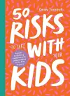 50 Risks to Take With Your Kids cover