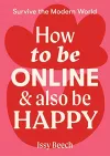 How to Be Online and Also Be Happy cover