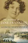 The Ambitions of Jane Franklin cover