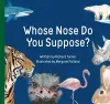 Whose Nose Do You Suppose? cover