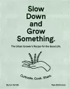 Slow Down and Grow Something cover