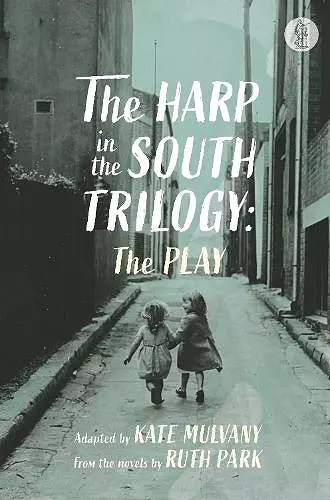 The Harp in the South Trilogy: the play cover