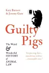 Guilty Pigs: The Weird and Wonderful History of Animal Law cover