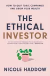 The Ethical Investor: How to Quit Toxic Companies and Grow Your Wealth cover