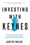 Investing with Keynes; How the World's Greatest Economist Overturned Conventional Wisdom and Made a Fortune on the Stock Market cover