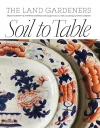 Soil to Table: The Land Gardeners cover