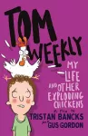 Tom Weekly 4: My Life and Other Exploding Chickens cover