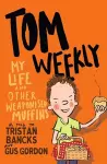 Tom Weekly 5: My Life and Other Weaponised Muffins cover