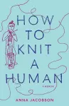 How to Knit a Human cover
