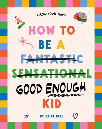How to Be a (fantastic Sensational) Good Enough Kid cover
