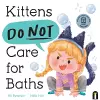 Kittens Do Not Care for Baths cover