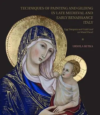 Techniques of Painting and Gilding in Late Medieval and Early Renaissance Italy cover