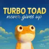 Turbo Toad Never Gives Up cover