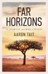Far Horizons: A Journey from War to Peace cover