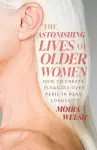 The Astonishing Lives of Older Women cover