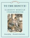 To the Rescue! Garrett Morgan Underground cover