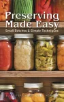 Preserving Made Easy: Small Batches and Simple Techniques cover