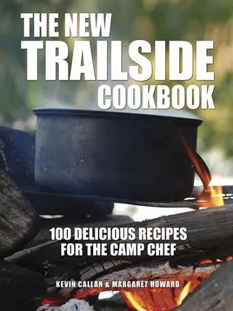 New Trailside Cookbook: 100 Delicious Recipes for the Camp Chef cover