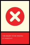 The Right to Be Wrong cover