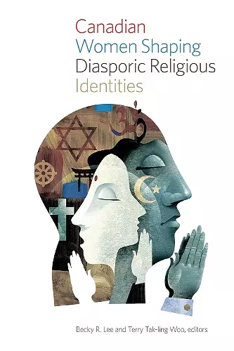 Canadian Women Shaping Diasporic Religious Identities cover