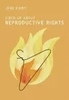 Fired Up about Reproductive Rights cover