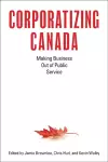 Corporatizing Canada cover