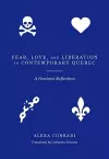 Fear, Love, and Liberation in Contemporary Quebec cover