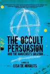 The Occult Persuasion and the Anarchist's Solution cover