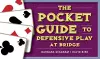 The Pocket Guide to Defensive Play at Bridge cover
