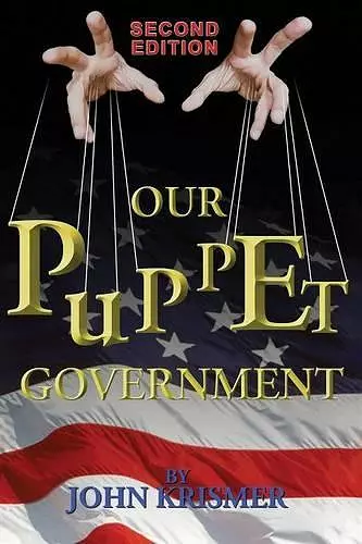 Our Puppet Government (Updated & Revised 2nd Edition) cover